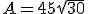A=45\sqrt{30}