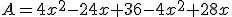 A=4x^2-24x+36-4x^2+28x