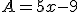 A=5x-9