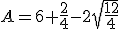 A=6+\frac{2}{4}-2\sqrt{\frac{12}{4}}