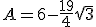 A=6-\frac{19}{4}\sqrt{3}