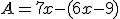 A=7x-(6x-9)