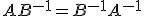AB^{-1}=B^{-1}A^{-1}