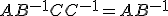 AB^{-1}CC^{-1} = AB^{-1}