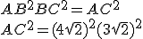 AB^2+BC^2 = AC^2 \\ AC^2 = (4\sqrt{2})^2 + (3\sqrt{2})^2
