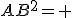 AB^2= 