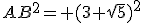 AB^2= (3+\sqrt{5})^2