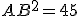 AB^2=45