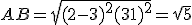 AB = \sqrt{(2-3)^2 + (3+1)^2} = \sqrt 5