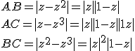 AB = |z-z^2|=|z||1-z|
 \\ AC = |z-z^3|=|z||1-z||1+z|
 \\ BC =|z^2-z^3|=|z|^2|1-z|