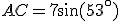 AC=7\sin(53^\circ)