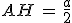 AH\,=\,\frac{a}{2}