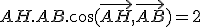 AH.AB.\cos(\vec{AH},\vec{AB})=2