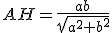 AH=\frac{ab}{\sqrt{a^2+b^2}}