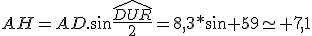 AH=AD.\sin\frac{\hat{DUR}}{2}=8,3*\sin 59\simeq 7,1