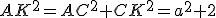 AK^2=AC^2+CK^2=a^2+2