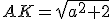 AK=\sqrt{a^2+2}