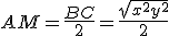 AM = \frac{BC}{2} = \frac{\sqrt{x^2+y^2}}{2}