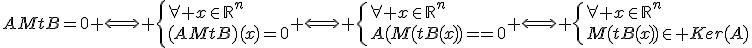 AMtB=0 \Longleftrightarrow \{{\forall x\in{\mathbb{R}}^n\\(AMtB)(x)=0} \Longleftrightarrow \{{\forall x\in{\mathbb{R}}^n\\A(M(tB(x)))=0} \Longleftrightarrow \{{\forall x\in{\mathbb{R}}^n\\M(tB(x))\in Ker(A)