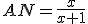 AN=\frac{x}{x+1}
