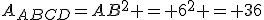 A_{ABCD}=AB^2 = 6^2 = 36