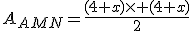 A_{AMN}=\frac{(4+x)\times (4+x)}{2}