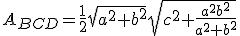 A_{BCD}=\frac{1}{2}\sqrt{a^2+b^2}\sqrt{c^2+\frac{a^2b^2}{a^2+b^2}}