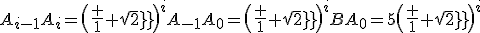 A_{i-1}A_{i}=\(\frac 1 {\sqrt{2}}\)^iA_{-1}A_{0}=\(\frac 1 {\sqrt{2}}\)^iBA_{0}=5\(\frac 1 {\sqrt{2}}\)^i