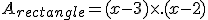 A_{rectangle} = (x-3) \times . (x-2)