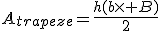 A_{trapeze}=\frac{h(b\times B)}{2}