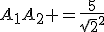 A_1A_2 =\frac{5}{\sqrt{2}^2}