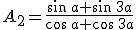 A_2=\frac{\sin\,a+\sin\,3a}{\cos\,a+\cos\,3a}