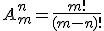 A_m^n = \frac{m!}{(m-n)!}