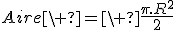 Aire\ =\ \frac{\pi.R^2}{2}