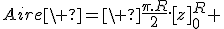 Aire\ =\ \frac{\pi.R}{2}.[z]_0^R 