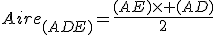 Aire_{(ADE)}=\frac{(AE)\times (AD)}{2}