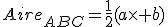 Aire_{ABC}=\frac{1}{2}(a\times b)