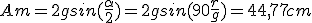 Am=2gsin(\frac{{\alpha}}{2})=2gsin(90\frac{r}{g})=44,77cm