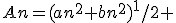 An=(an^2+bn^2)^1/2 