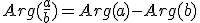 Arg(\frac{a}{b}) = Arg(a)-Arg(b)