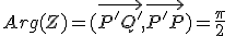 Arg(Z)=(\vec{P'Q'},\vec{P'P})=\frac{\pi}{2}\;\;[2\pi]