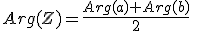Arg(Z)=\frac{Arg(a)+Arg(b)}{2}\;\;[\pi]