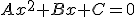 Ax^{2}+Bx+C=0