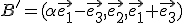 B'=(\alpha\vec{e_1}-\vec{e_3},\vec{e_2},\vec{e_1}+\vec{e_3})