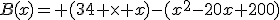 B(x)= (34 \times x)-(x^2-20x+200)