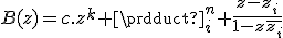 B(z)=c.z^k \product_i^n \frac{z-z_i}{1-z\overline{z_i}}
