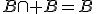 B\cap B=B
