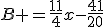 B =\frac{11}{4}x-\frac{41}{20}