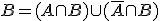 B = (A\cap B)\cup (\bar{A}\cap B)