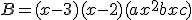 B = (x-3)(x-2)(ax^2+bx+c)